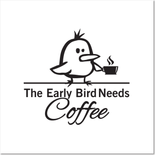 The early bird needs coffee Posters and Art